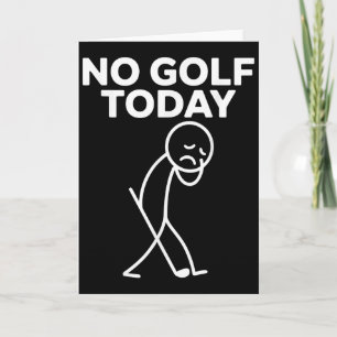 Funny No Golf Today Funny Sad Stickman Golfer Golf Card