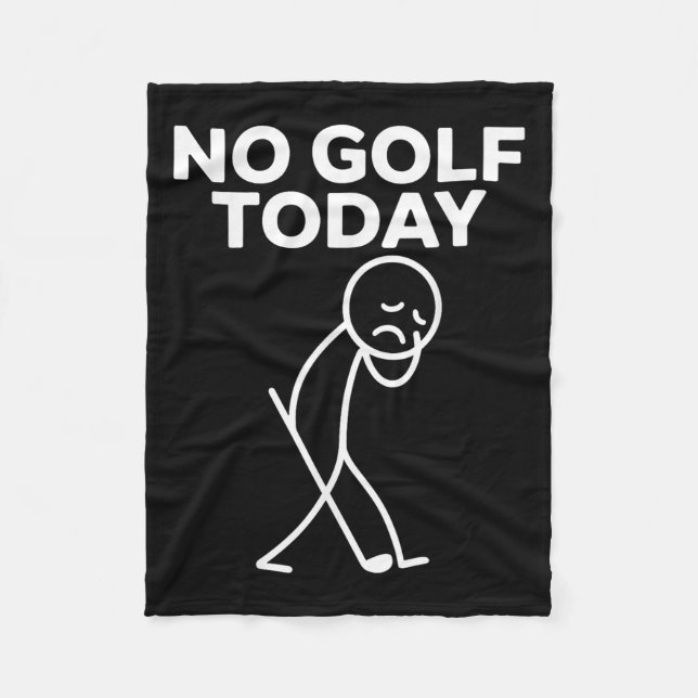 Funny No Golf Today Funny Sad Stickman Golfer Golf Fleece Blanket (Front)
