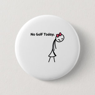 Funny No Golf Today Golf Srt For Golf Lovers Girls 6 Cm Round Badge