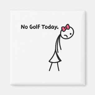 Funny No Golf Today Golf Srt For Golf Lovers Girls Magnet
