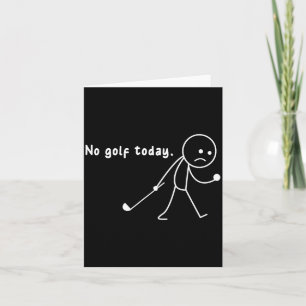 Funny No Golf Today,rain,golf Lover Funny Gift Tee Card