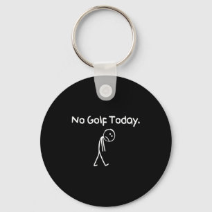 Funny No Golf Today Sad Stickman Golfer Golfers Me Key Ring