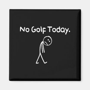 Funny No Golf Today Sad Stickman Golfer Golfers Me Magnet