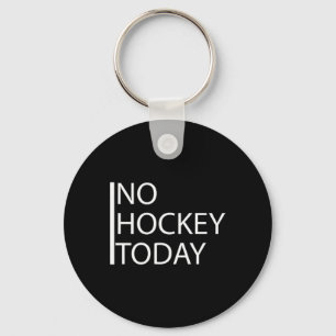 Funny No Hockey Today _1  Key Ring