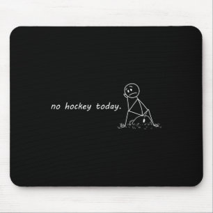 Funny No Hockey Today _2 Mouse Pad