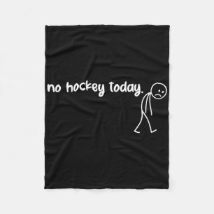 Funny No Hockey Today (3) Fleece Blanket