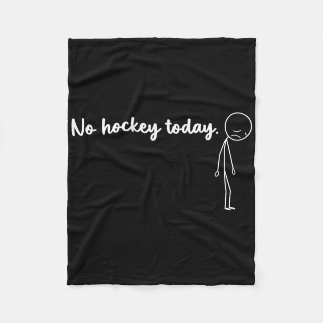 Funny No Hockey Today _4  Fleece Blanket (Front)