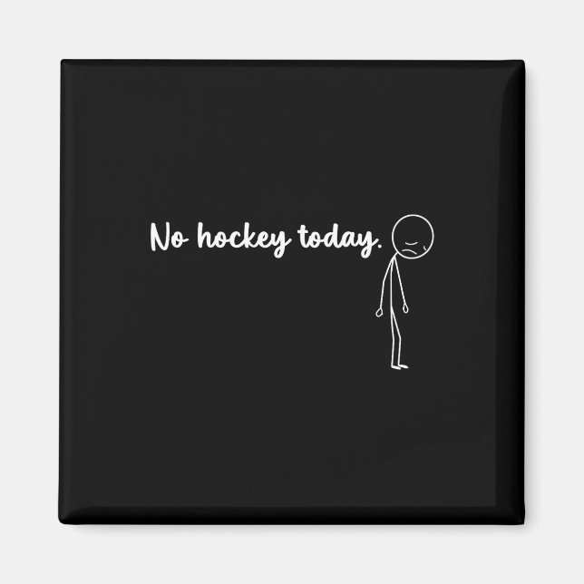 Funny No Hockey Today _4  Magnet (Front)
