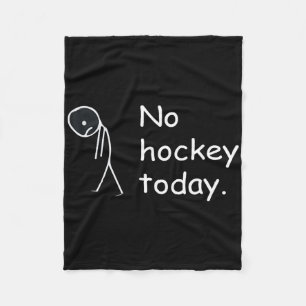 Funny No Hockey Today! Fleece Blanket