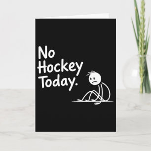 Funny No Hockey Today For Men Women And Kids Card