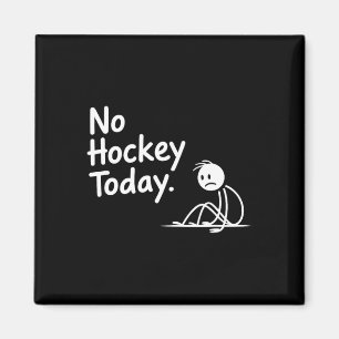 Funny No Hockey Today For Men Women And Kids Magnet