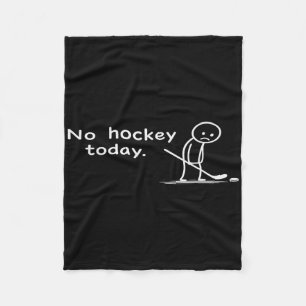 Funny No Hockey Today Humor Sarcastic Meme Hockey Fleece Blanket