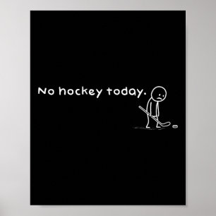 Funny No Hockey Today Humor Sarcastic Meme Sport L Poster