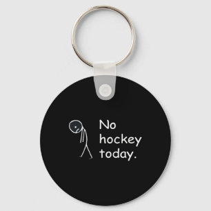 Funny No Hockey Today! Key Ring