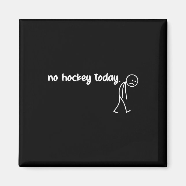 Funny No Hockey Today  Magnet (Front)