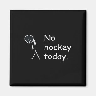 Funny No Hockey Today! Magnet