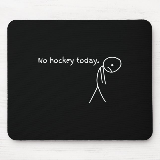 Funny No Hockey Today  Mouse Pad (Front)