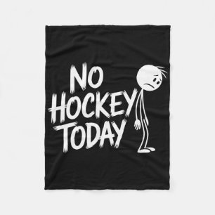 Funny No Hockey Today Sad Stickman Ice Hockey Love Fleece Blanket