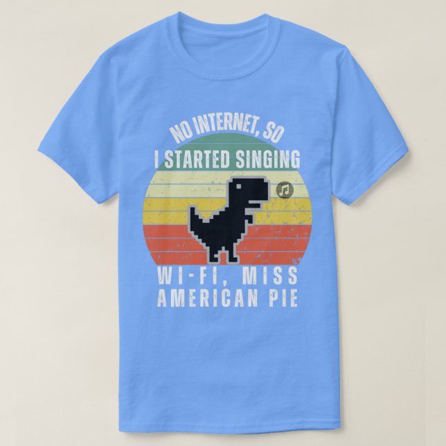 Funny No Internet Dino Pixel Art Started Singing W T-Shirt (Design Front)