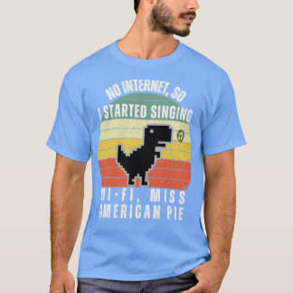 Funny No Internet Dino Pixel Art Started Singing W T-Shirt
