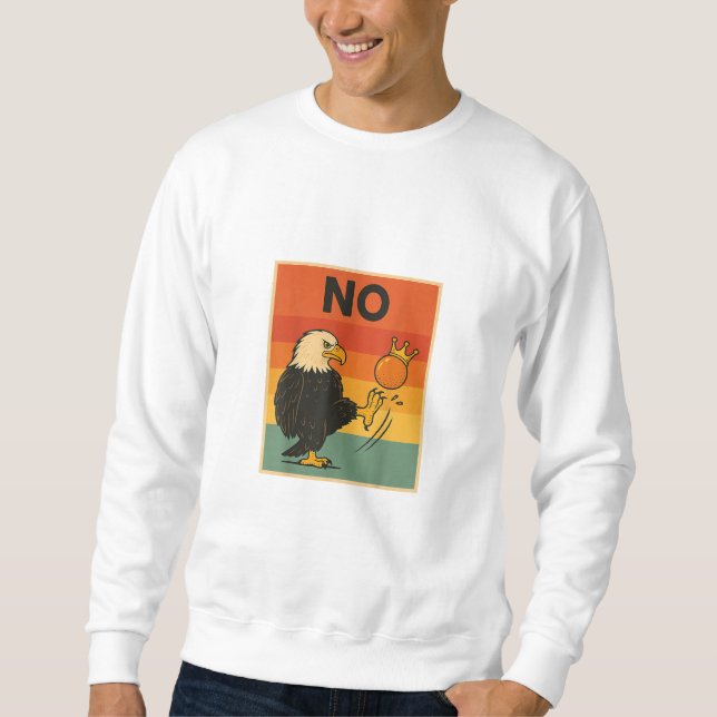 Funny No Kings In America Men Women Style Sweatshirt (Front)