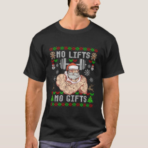 Funny No Lifts No Gifts Ugly Workout Powerlifting  T-Shirt