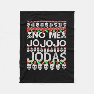 Funny No Me Jo Jo Jo Jodas Christmas  Fleece Blanket