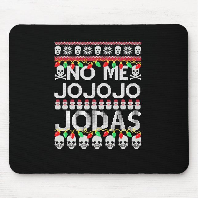 Funny No Me Jo Jo Jo Jodas Christmas  Mouse Pad (Front)