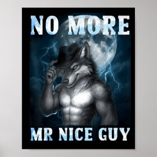 Funny No More Mr Nice Guy Alpha Wolf Meme Unhinged Poster