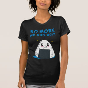 Funny No More Rice Guy T-Shirt