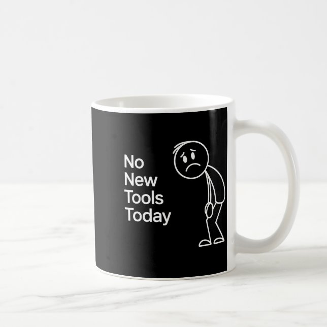 Funny No New Tools Today  Coffee Mug (Right)