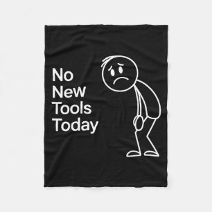Funny No New Tools Today  Fleece Blanket