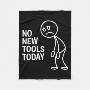 Funny No New Tools Today  Fleece Blanket