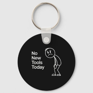Funny No New Tools Today  Key Ring