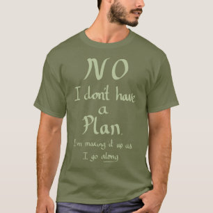 Funny No Plan Witty Joke Slogan Humour Quote Khaki T-Shirt