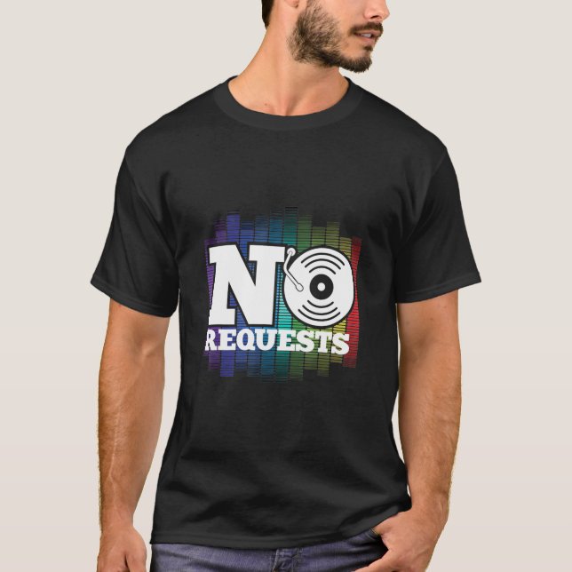 Funny No Request Dj Music Turntable Dance Nightclu T-Shirt (Front)