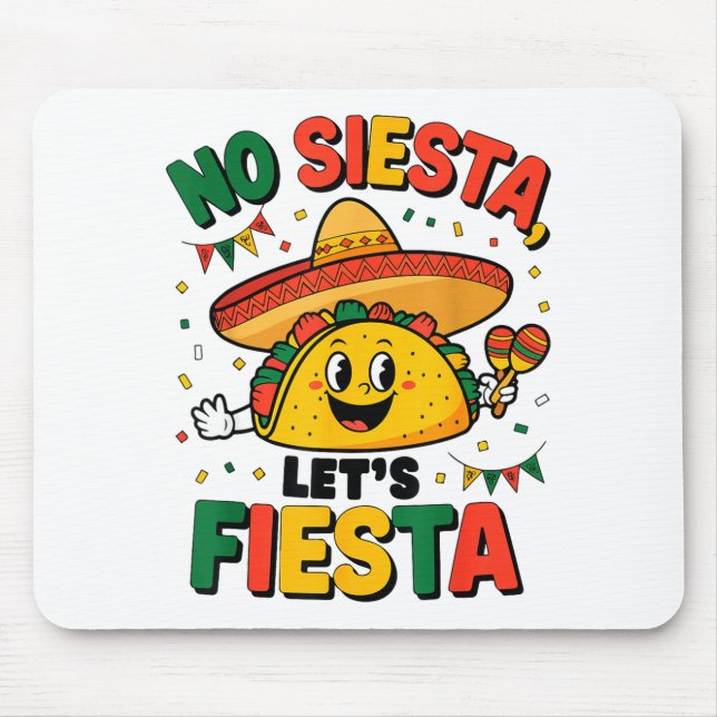 Funny No Siesta Lets Fiesta Cinco Mayo Taco Men Bo Mouse Pad (Front)