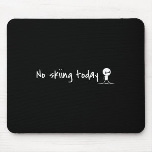 Funny No Skiing Today 1 Mouse Pad