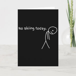 Funny No Skiing Today 3  Card
