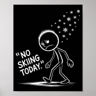 Funny no skiing today poster