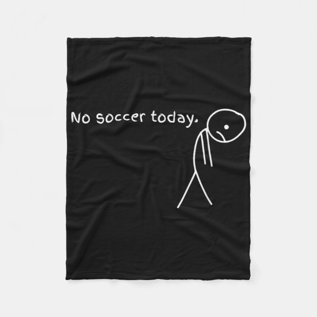 Funny No Soccer Today  Fleece Blanket (Front)