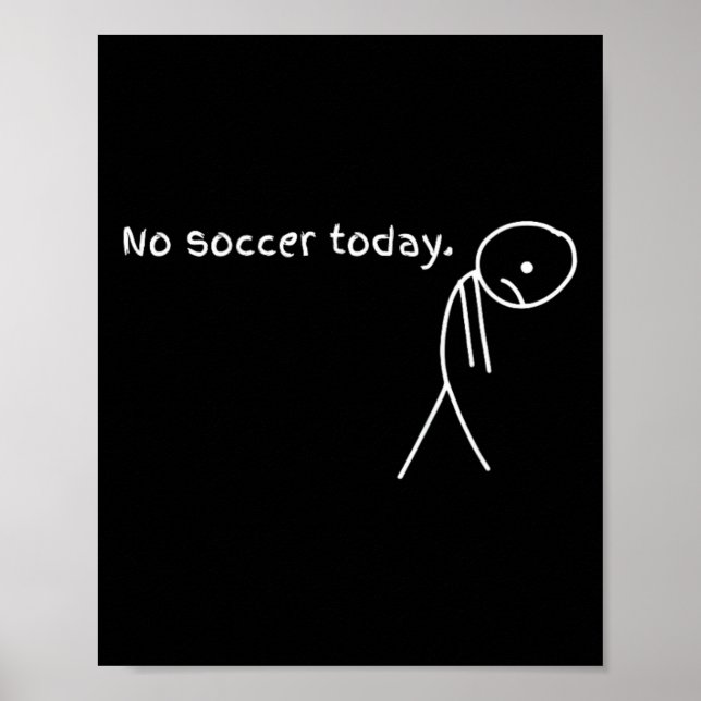 Funny No Soccer Today  Poster (Front)