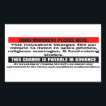 Funny No Soliciting Sign.  Door Knockers please Rectangular Sticker<br><div class="desc">DOOR KNOCKERS PLEASE NOTE: This Household Charges $50 per minute to listen to sales pitches, religious messages, & fund-raising stories. THIS CHARGE IS PAYABLE IN ADVANCE By knocking or ringing the bell you signal your agreement to the terms and conditions outlined above. Funny No Soliciting Sign great to give your...</div>