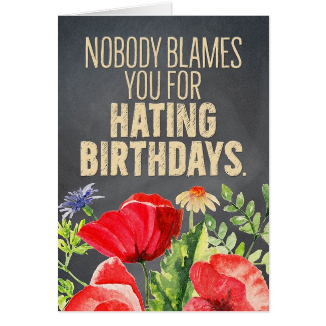 Funny “Nobody Blames You for Hating Birthdays” (Front)