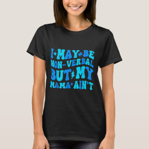 Funny non-verbal but mama ain't autism toddler T-Shirt