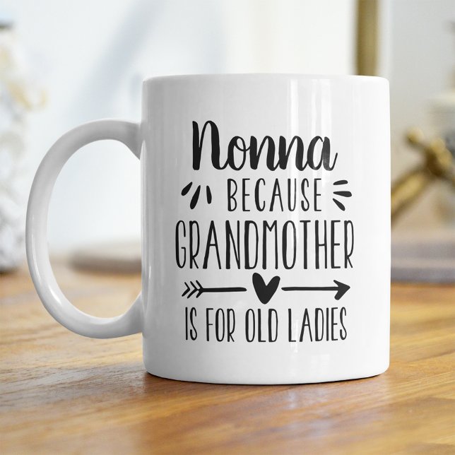 Funny Nonna Grandmother Is For Old Ladies Quote Coffee Mug (Creator Uploaded)