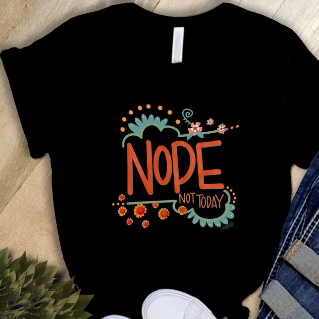Funny Nope Not Today Inspirivity T-Shirt (Creator Uploaded)