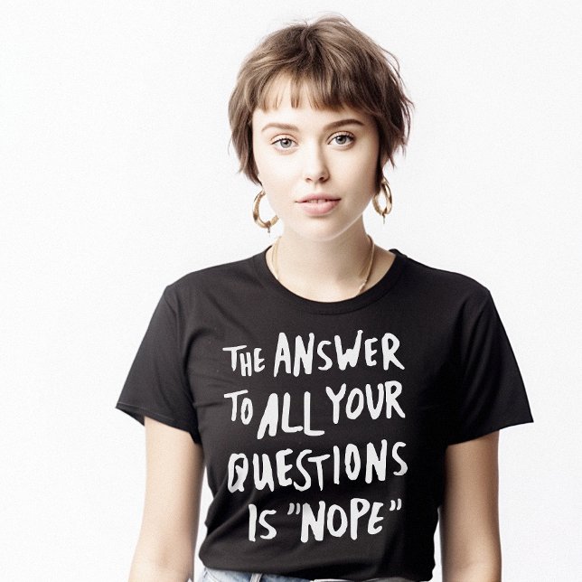 Funny Nope Sarcastic Answer T-Shirt (Funny Nope Sarcastic Answer T-Shirt)