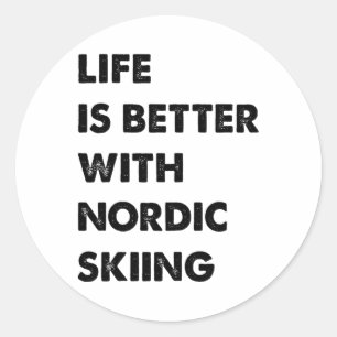 Funny Nordic Skiing Life Is Better With Nordic Ski Classic Round Sticker