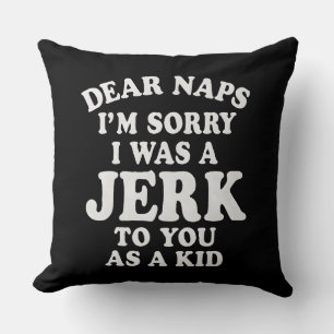 Funny Nostalgic "Dear Naps" Apology Text Design Cushion